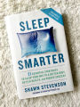 Sleep Smarter: 21 Essential Strategies to Sleep Your Way to a Better Body, Better Health, and Bigger Success. 
