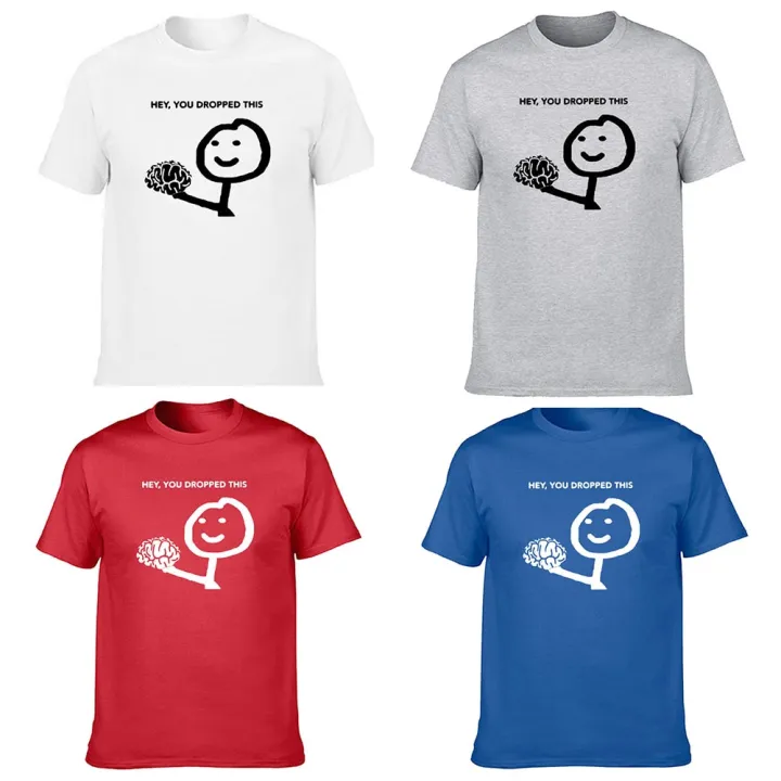 Funny%20Hey%20You%20Dropped%20This%20Your%20Brain%20Sarcasm%20T%20Shirts%20Graphic%20Cotton%20Streetwear%20Short%20Sleeve%20Harajuku%20T-shirt%20Men%20-%20Image%202