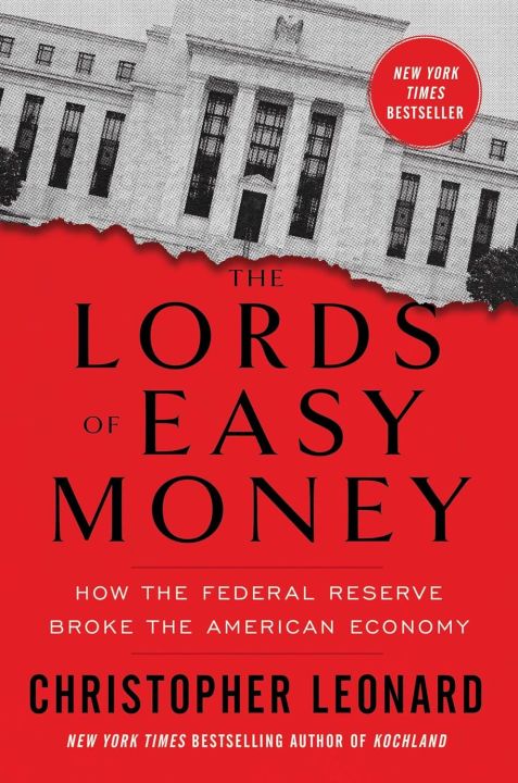 The Lords of Easy Money: How the Federal Reserve Broke the American Economy by Christopher Leonard