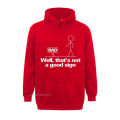Wel Thats Not A Good Sign Funny Hoodie Hoodie Graphic Young Hoodie Group Tops Hoodie Cotton Fashionable. 
