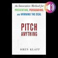 Pitch Anything: An Innovative Method for Presenting, Persuading, and Winning the Deal By Oren Klaff. 