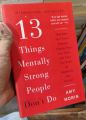 13 Things Mentally Strong People Don't Do by Amy Morin. 
