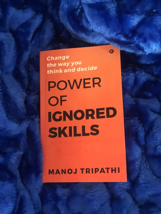 Power%20of%20Ignored%20Skills:%20Change%20the%20way%20you%20think%20and%20decide%20by%20Manoj%20Tripathi%20(Premium%20Quality%20-%20Paperback)%20-%20Image%202