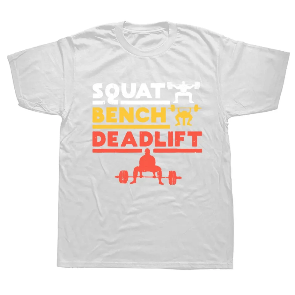 Funny Powerlifting Squat Bench Deadlift Weightlifting T Shirts Man