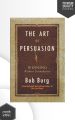 The Art of Persuasion: Winning Without Intimidation by Bob Burg (Premium-Paperback). 