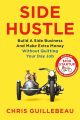 Side Hustle: From Idea to Income in 27 Days by Chris Guillebeau (Paperback). 
