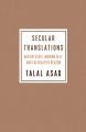 Secular Translations: Nation-State, Modern Self, and Calculative Reason by Talal Asad. 