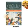 Destiny Disrupted: A History of the World Through Islamic Eyes - Premium - Paperback. 