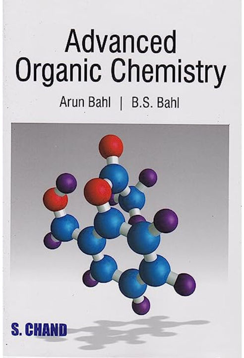 Advanced Organic Chemistry by- by Arun Bahl, B.S. Bahl