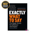 Exactly What to Say : The Magic Words for Influence and Impact. 