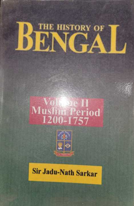 The History of Bengal By Jadunath Sarkar (Volume: II; Muslim Period 1200-1757)