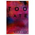 Too Late By Colleen Hoover. 