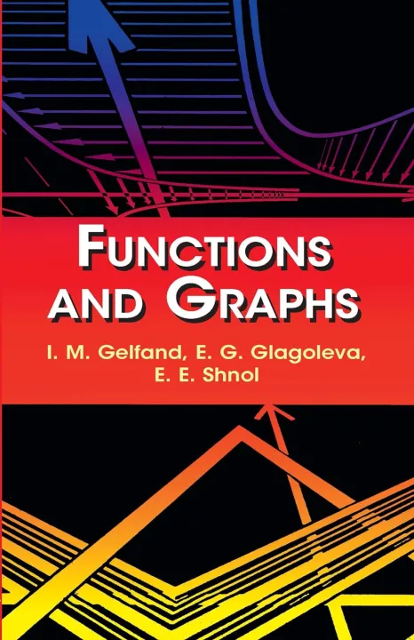 Functions and Graphs By  I. M. Gelfand, E. G. Glagoleva & E. E. Shnol