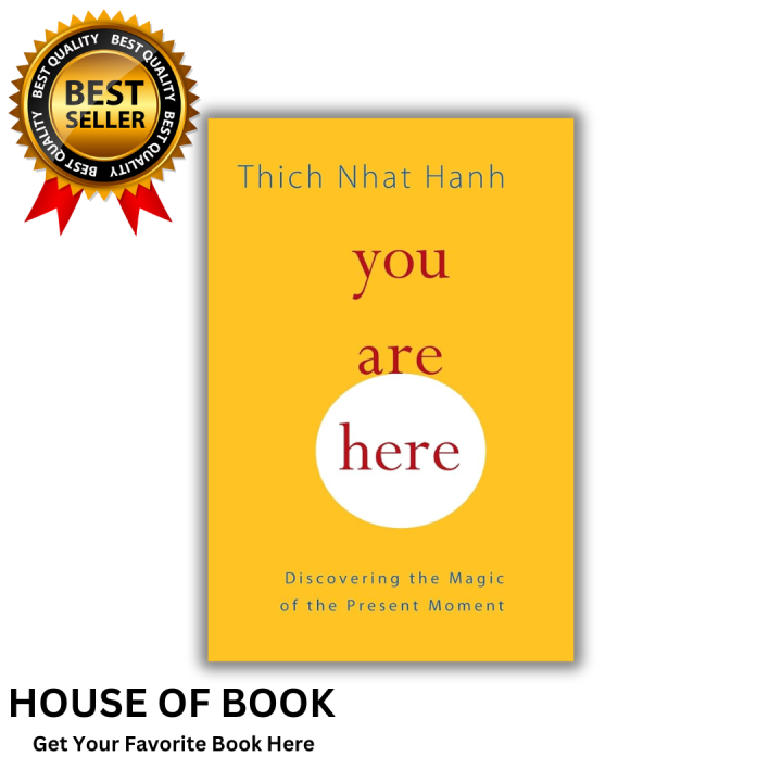 You Are Here: Discovering the Magic of the Present Moment by Thich Nhat Hanh