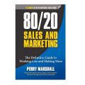 80/20 Sales and Marketing: The Definitive Guide to Working Less and Making More by Perry Marshall. 
