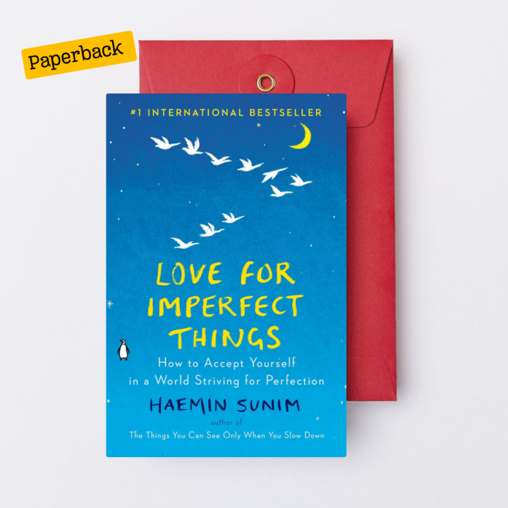 Love for Imperfect Things: How to Accept Yourself in a World Striving for Perfection by Haemin Sunim