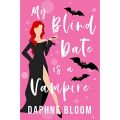 My Blind Date is a Vampire (Love is Blind #1) by Daphne Bloom (Premium Print and Matte Cover). 