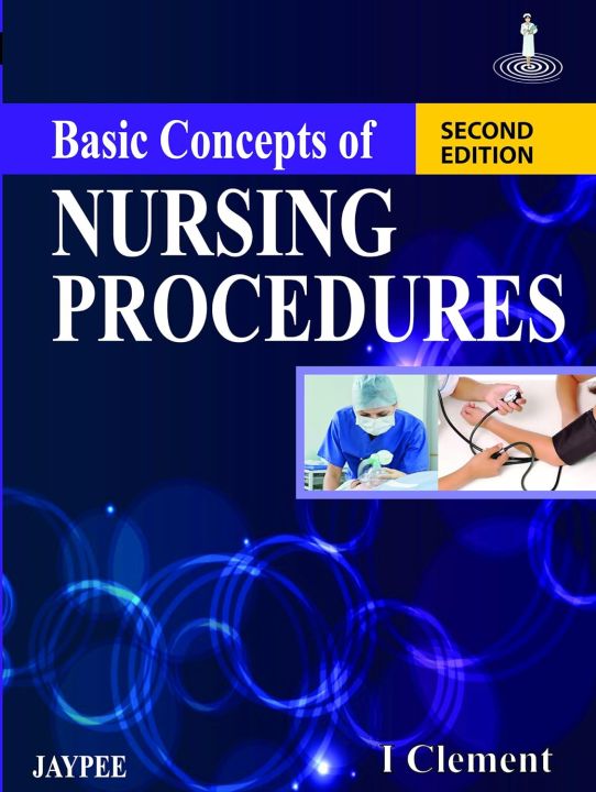 Basic Concepts Of Nursing Procedures by I Clement
