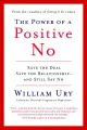 The Power of a Positive No: Save The Deal Save The Relationship and Still Say No by William Ury (Paperback). 