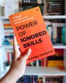 Power of Ignored Skills: Change the way you think and decide by Manoj Tripathi (Premium Quality - Paperback). 