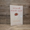 Rewire Your Brain: Think Your Way to a Better Life by John B. Arden. 