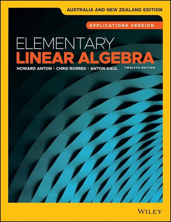 Elementary Linear Algebra, Applications Version, 12th Edition
