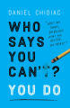 Who Says You Can't? You Do by Daniel Chidiac. 