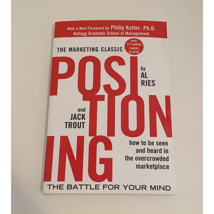 Positioning: The Battle for Your Mind by Jack Trout & Philip Kotler