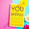 You Are a Badass by Jen Sincero. 
