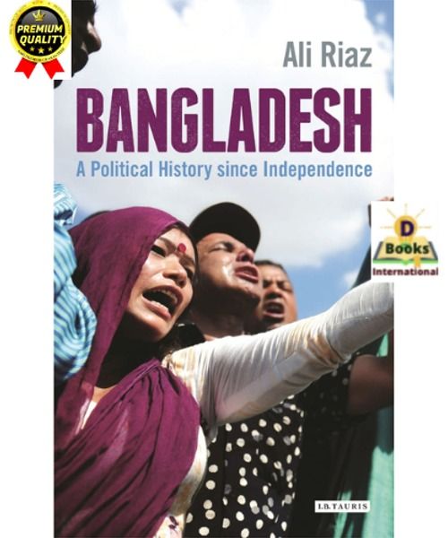 Bangladesh A Political History Since Independence by Ali Riaz | Daraz ...