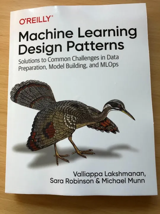 Machine%20Learning%20Design%20Patterns:%20Solutions%20to%20Common%20Challenges%20in%20Data%20Preparation,%20Model%20Building,%20and%20MLOps%20by%20Valliappa%20Lakshmanan,%20Sara%20Robinson%20and%20Michael%20Munn%20-%20Image%205
