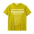 Understanding Engineers Funny Sarcastic Engineering T-Shirt Cotton Design Tops T Shirt Special Men T Shirts Custom.