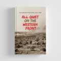 All Quiet on the Western Front by Erich Maria Remarque. 