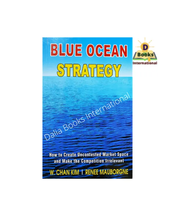 Blue%20ocean%20Strategy%20:%20How%20to%20Create%20Uncontested%20Market%20Space%20and%20Make%20the%20Competition%20Irrelevant%20-%20Image%202