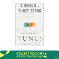 A World of Three Zeros: The New Economics of Zero Poverty, Zero Unemployment, and Zero Net Carbon Emissions by Muhammad Yunus (Paperback). 
