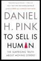 To Sell Is Human: The Surprising Truth About Moving Others by Daniel H. Pink (Paperback). 