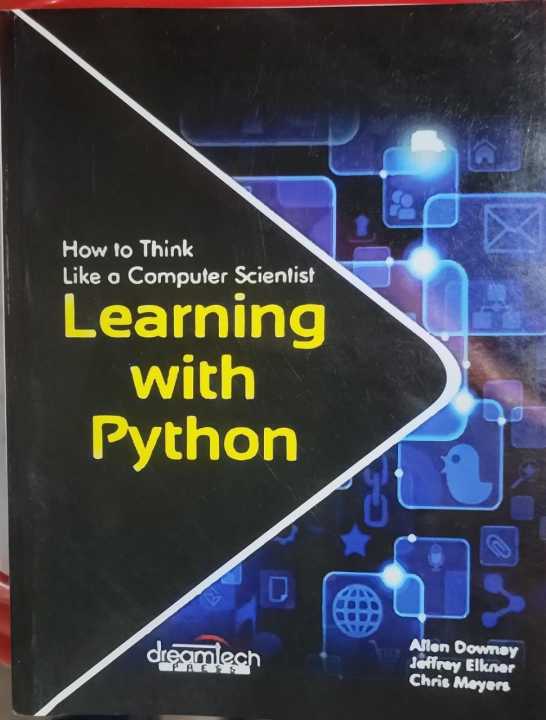 Learning With Python: How To Think Like A Computer Scientist by Allen B. Downey