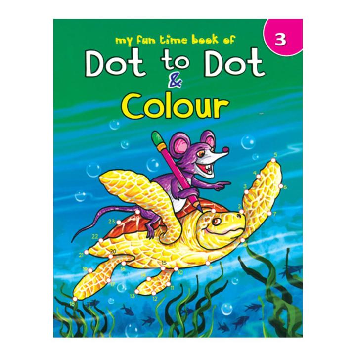 My Fun Time Book of Dot to Dot & Colour 3 | Daraz.com.bd