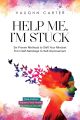 Help Me, I'm Stuck: Six Proven Methods to Shift Your Mindset From Self-Sabotage to Self-Improvement by Vaughn Carter. 