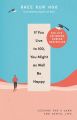 If You Live To 100, You Might As Well Be Happy (Hardcover). 