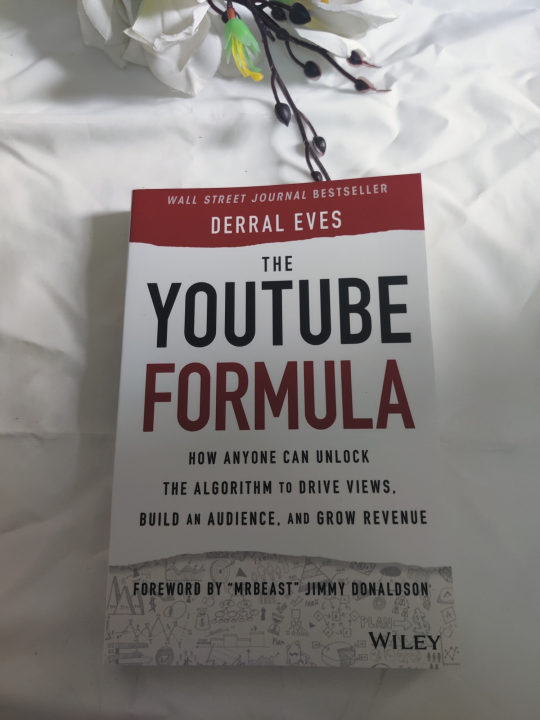 The Youtube Formula: How Anyone Can Unlock the Algorithm to Drive Views, Build an Audience, and Grow Revenue by Derral Eves