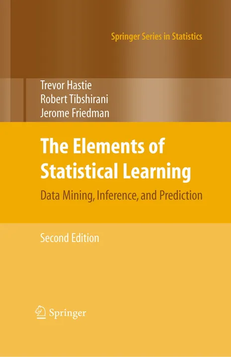 The Elements of Statistical Learning: Data Mining, Inference, and Prediction By Trevor Hastie, Robert Tibshirani & Jerome Friedman