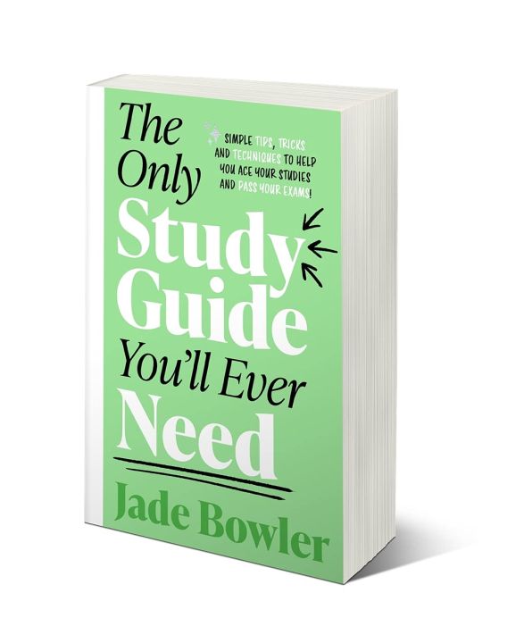 The%20Only%20Study%20Guide%20You'll%20Ever%20Need:%20Simple%20tips,%20tricks%20and%20techniques%20to%20help%20you%20ace%20your%20studies%20and%20pass%20your%20exams!%20by%20Jade%20Bowler%20-%20Image%203