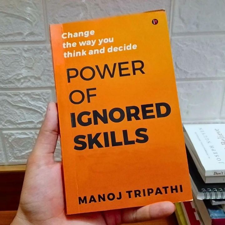Power of Ignored Skills: Change the way you think and decide by Manoj Tripathi (Premium Quality - Paperback)