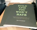 Build APIs You Won't Hate: Everyone and their dog wants an API, so you should probably learn how to build them by Phil Sturgeon and Laura Bohill. 