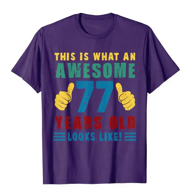 77th%20Birthday%20Funny%2077%20Years%20Old%20Looks%20Like%20Gifts%20For%20Lover%20T-Shirt%20Printing%20Tops%20Shirt%20New%20Design%20Cotton%20Men's%20Top%20T-Shirts%20-%20Image%207