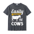 Easily Distracted By Cows - Funny Cow Famers Gift T-Shirt Fashion Student T Shirts Normal Tops Shirts Cotton Casual.