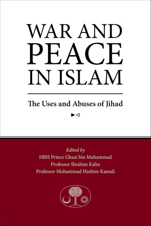 War%20and%20Peace%20in%20Islam%20The%20Uses%20and%20Abuses%20of%20Jihad%20by%20H.%20R.%20H.%20Prince%20Ghazi%20bin%20Muhammad%20-%20Image%202
