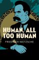Human, All Too Human Book by Friedrich Nietzsche. 