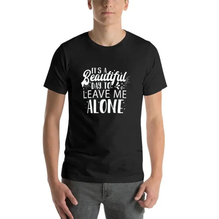 New%20It's%20a%20beautiful%20day%20to%20leave%20me%20alone.%20T-Shirt%20quick-drying%20t-shirt%20new%20edition%20t%20shirt%20men%20t%20shirt%20-%20Image%203